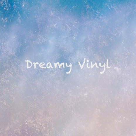 Dreamy Vinyl | Boomplay Music