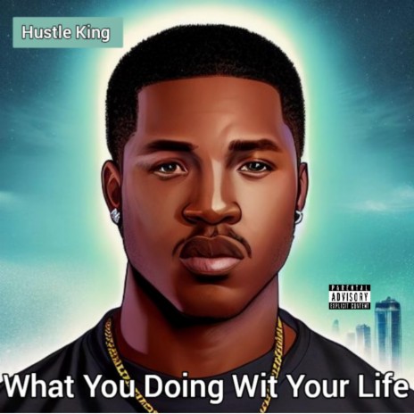 What You Doing Wit Your Life ft. MR.$ilk-G | Boomplay Music