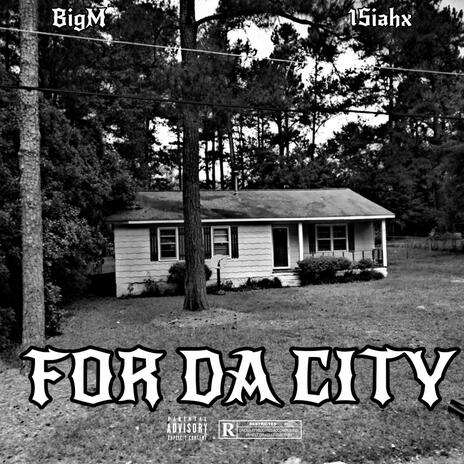 For Da City ft. 1Siahx | Boomplay Music