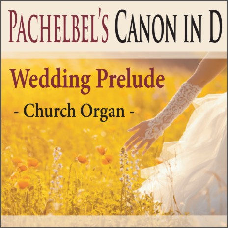 Pachelbel's Canon in D Wedding Prelude (Church Organ) | Boomplay Music