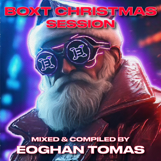 BOXT Christmas Session 2024 (Mixed By Eoghan Tomas)