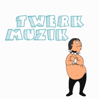 Twerk Muzik