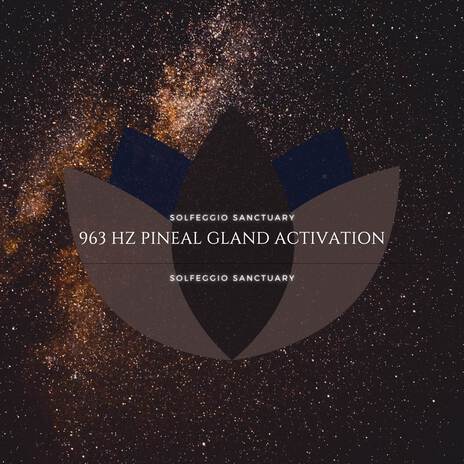 963 Hz Pineal Gland Activation ft. Hz Frequencies Solfeggio & Satorio | Boomplay Music