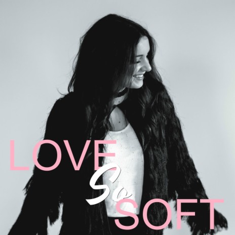 Love So Soft | Boomplay Music