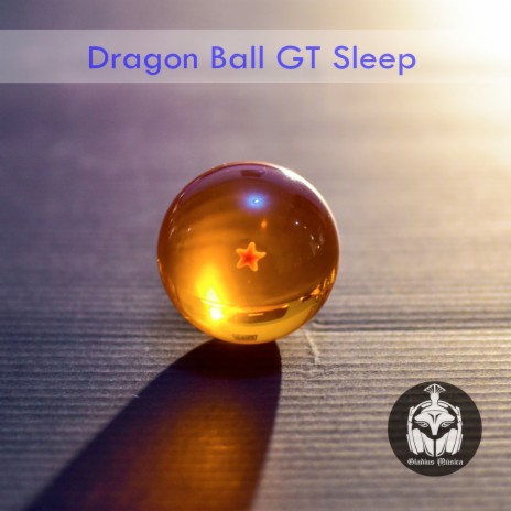 Dragon Ball Gt Sleep | Boomplay Music