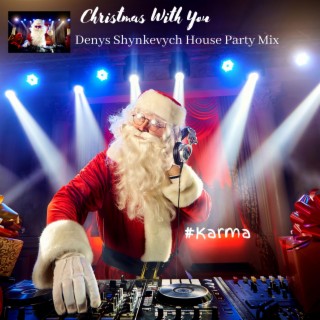 Christmas With You (Denys Shynkevych House Party Mix)