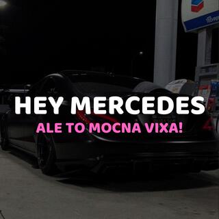 HEY MERCEDES ale to MOCNA VIXA