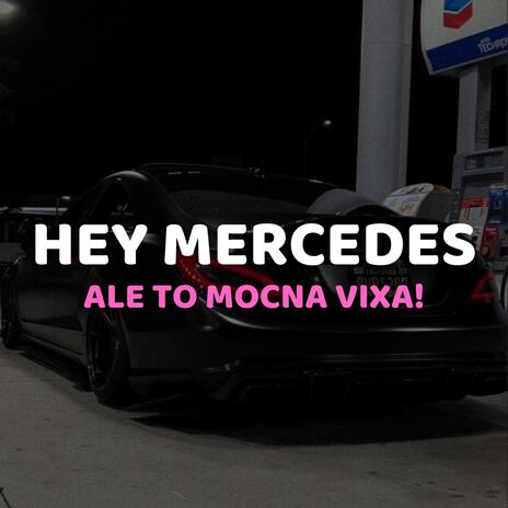 HEY MERCEDES ale to MOCNA VIXA ft. mvtrixx & cruisy | Boomplay Music