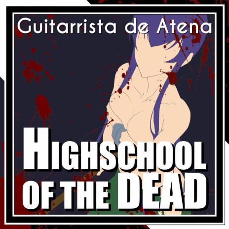 Highschool of the Dead (From Highschool of the Dead) ft. Ana Völker | Boomplay Music