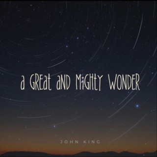 A Great And Mighty Wonder