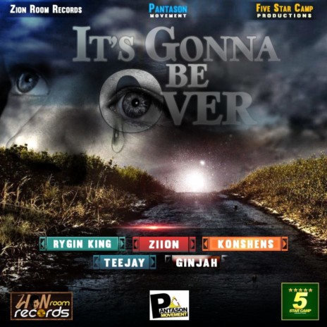 It's Gonna Be Over ft. Ziion, Konshens, Teejay & Ginjah | Boomplay Music