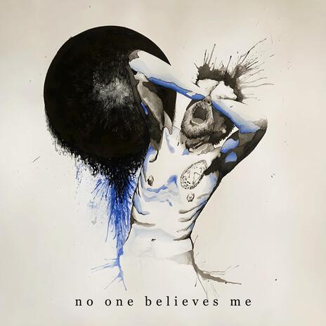 No One Believes Me | Boomplay Music