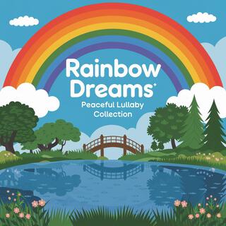 Rainbow Dreams Peaceful Lullaby Collection For Sleepy Babies