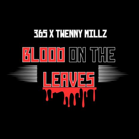 Blood On The Leaves ft. Twenny Millz | Boomplay Music