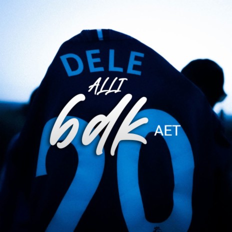 Dele Alli ft. AET | Boomplay Music