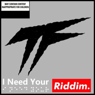 I Need Your Riddim