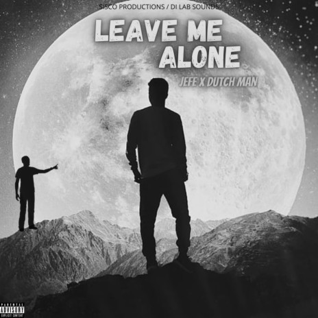 Leave me alone ft. DutchMan | Boomplay Music
