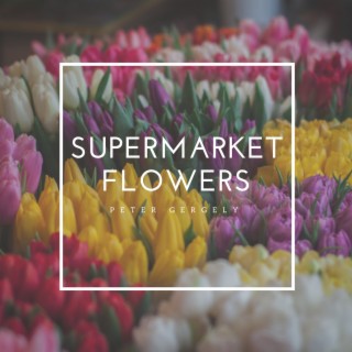 Supermarket Flowers