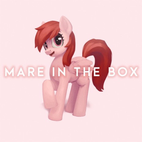 Mare in the Box ft. ElectroKaplosion & 4everfreebrony | Boomplay Music