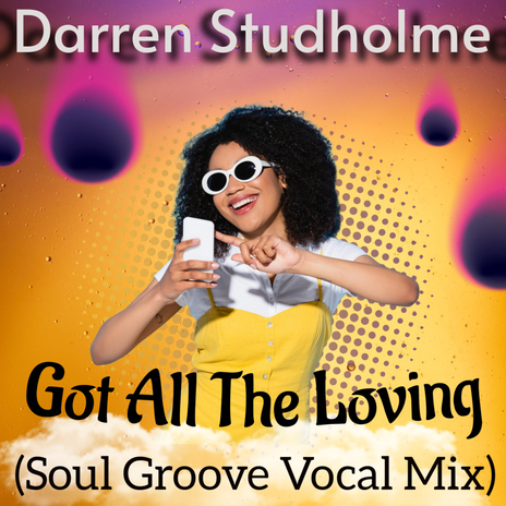 Got All The Loving (Soul Groove Vocal Mix) | Boomplay Music