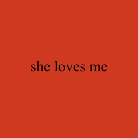 she loves me | Boomplay Music