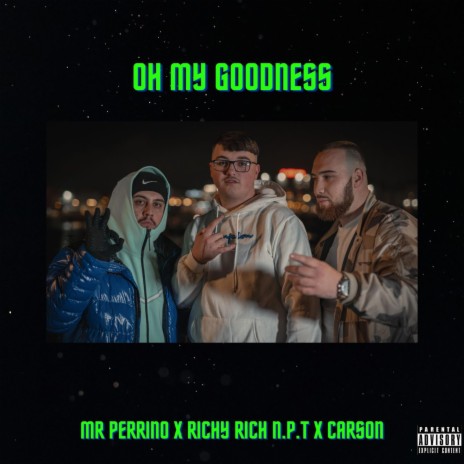 Oh my Goodness ft. Richy Rich N.P.T, CarsonOfficial & Xthetic | Boomplay Music
