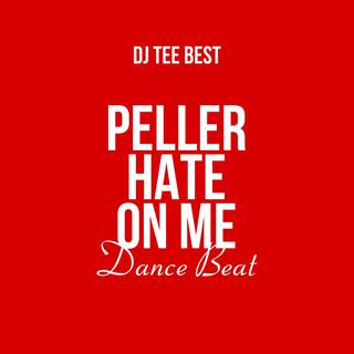 Peller Hate On Me Dance Beat