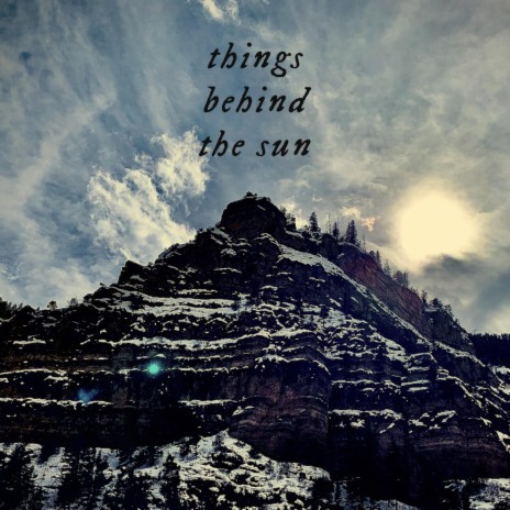 Things Behind the Sun | Boomplay Music