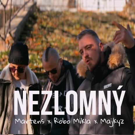 NEZLOMNÝ ft. Robo Mikla & Majkyz | Boomplay Music