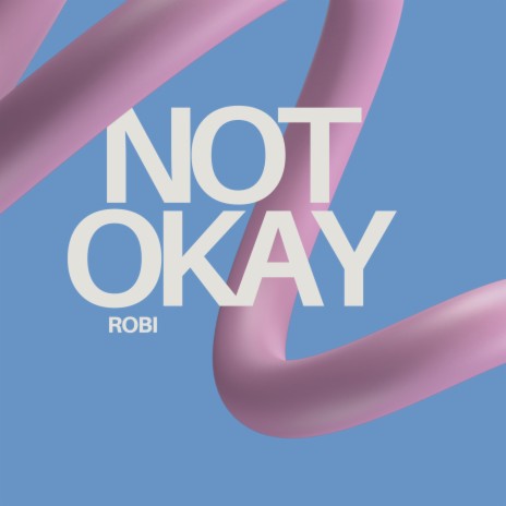 Not Okay (Prod. by River) | Boomplay Music