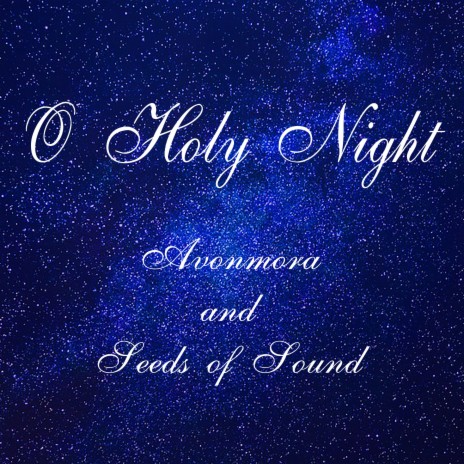 O Holy Night ft. Seeds of Sound | Boomplay Music