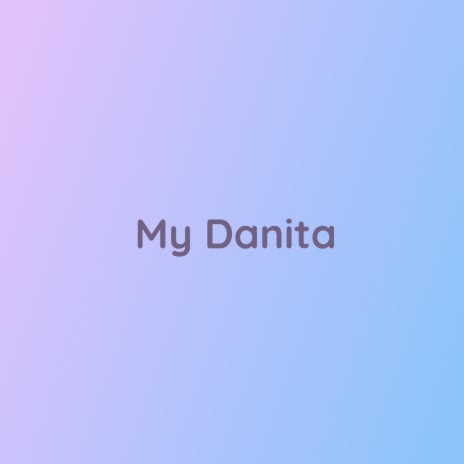 My Danita | Boomplay Music