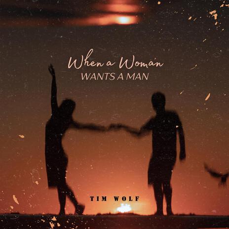 When A Woman Wants A Man | Boomplay Music