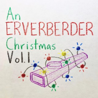 An ERVERBERDER Christmas, Vol. 1