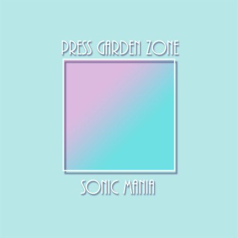 Press Garden Zone (Remix) [From Sonic Mania] | Boomplay Music