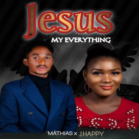 Jesus My Everything ft. J.Happy | Boomplay Music