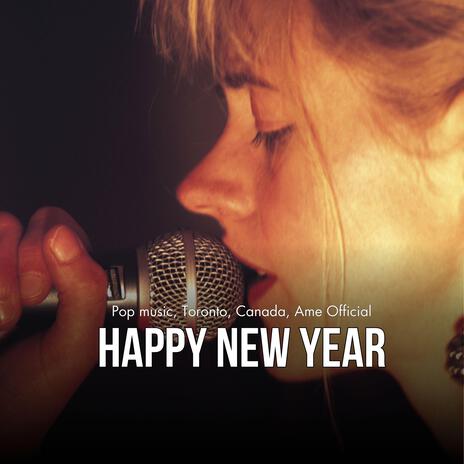 Happy New Year (Pop music, Toronto, Canada, Ame Official) | Boomplay Music