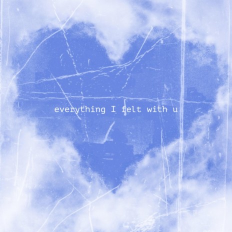 everything I felt with u | Boomplay Music