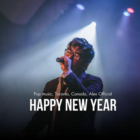 Happy New Year (Pop music, Toronto, Canada, Alex Official) | Boomplay Music