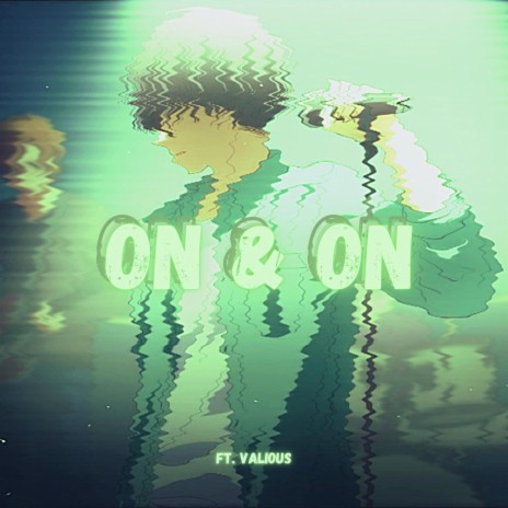 ON & ON ft. Valious | Boomplay Music