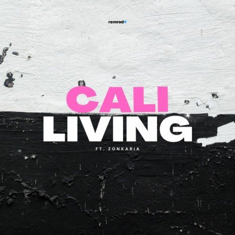 CALI LIVING ft. Zonkaria | Boomplay Music