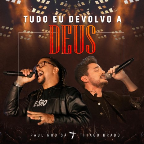 Tudo Eu Devolvo a Deus ft. Thiago Brado | Boomplay Music