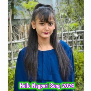 Hello Nagpuri Song 2024