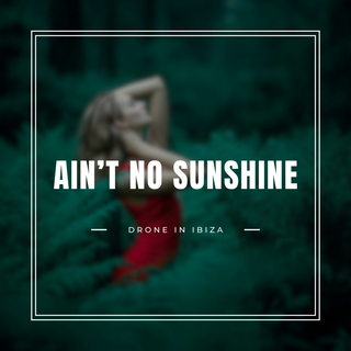 Ain't No Sunshine