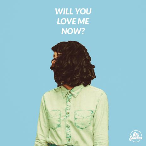 Will You Love Me Now? | Boomplay Music