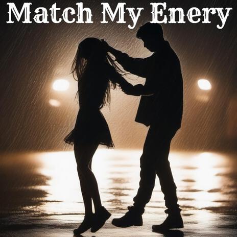 Match My Energy | Boomplay Music