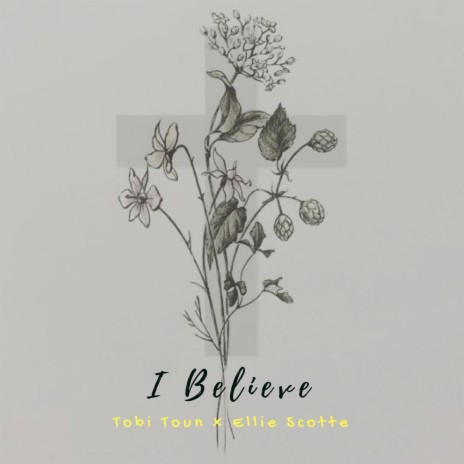 I Believe ft. Ellie Scotte | Boomplay Music