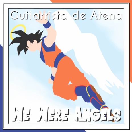 We Were Angels (From Dragon Ball Z) ft. Anísio Mello Júnior, Frank Henrique, Lucylu, Toninho Ghizzi & Marcelo Ginnari | Boomplay Music