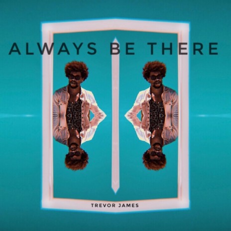 Always Be There | Boomplay Music