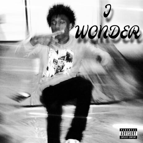 I Wonder | Boomplay Music